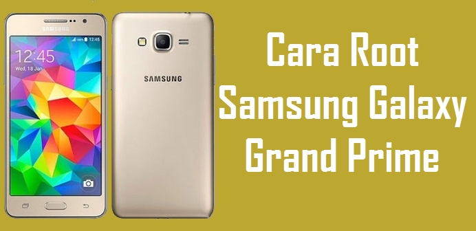 Cara Root Samsung Galaxy Grand Prime Tanpa PC  CaraRoot.com