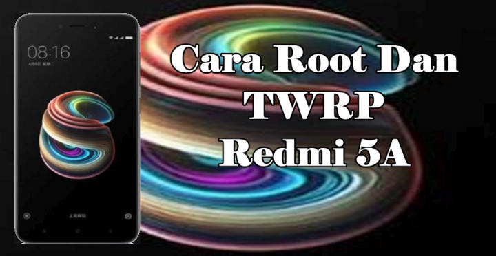 Cara Pasang Twrp Dan Root Xiaomi Redmi 5a Semua Os 5196