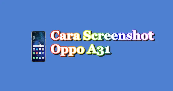 Cara Screenshot Hp Oppo A31